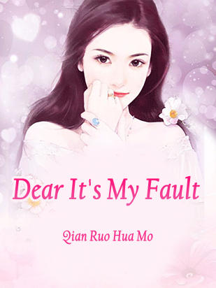 Dear, It's My Fault